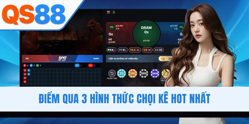Điểm qua 3 hình thức chọi kê hot nhất